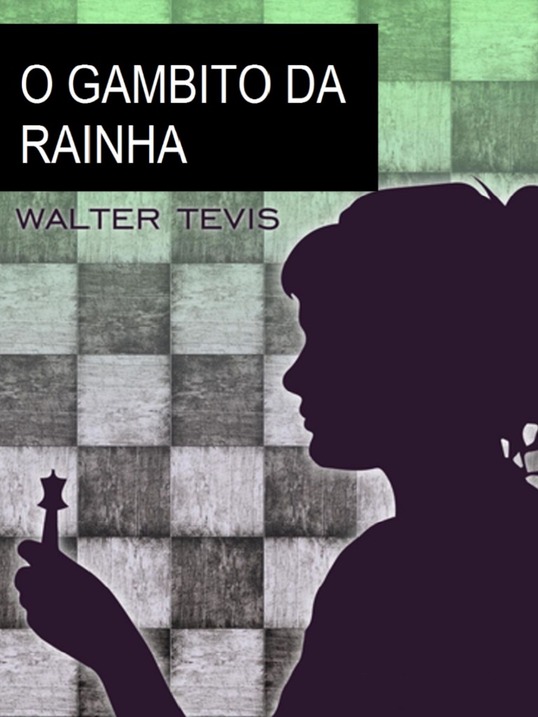 O Gambito Da Rainha by Walter Tevis (Tevis, Walter), PDF, Aberturas  (xadrez)